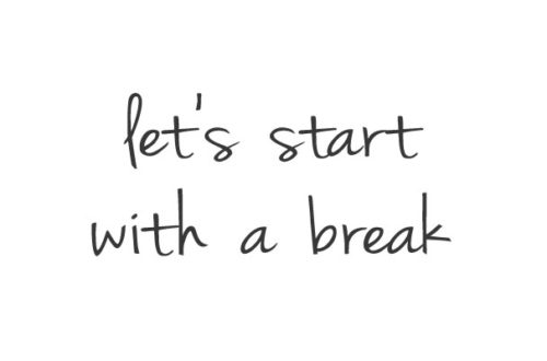 letsstartwithabreak